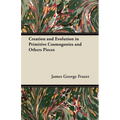 Creation and Evolution in Primitive Cosmogonies and Others Pieces