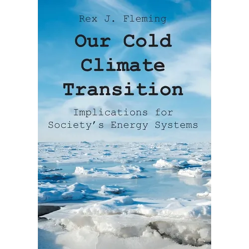 Our Cold Climate Transition: Implications for Society's Energy Systems