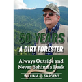 50 Years A Dirt Forester: Always Outside and Never Behind a Desk