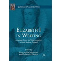 Elizabeth I in Writing: Language, Power and Representation in Early Modern England