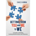Getting From You and Me to WE: A Guide to Building Lasting Relationships and Alliances