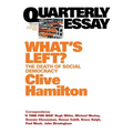 What's Left: The Death of Social Democracy: Quarterly Essay 21
