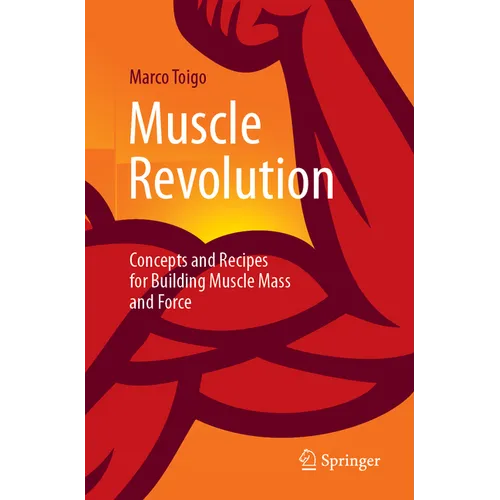 Muscle Revolution: Concepts and Recipes for Building Muscle Mass and Force