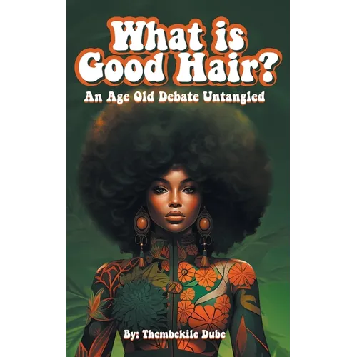 What Is Good Hair?: An Age Old Debate Untangled