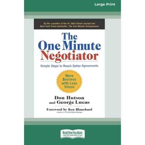 The One Minute Negotiator: Simple Steps to Reach Better Agreements [Standard Large Print 16 Pt Edition]