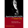 Surviving HIV/AIDS in the Inner City: How Resourceful Latinas Beat the Odds