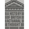 A History of British Actuarial Thought
