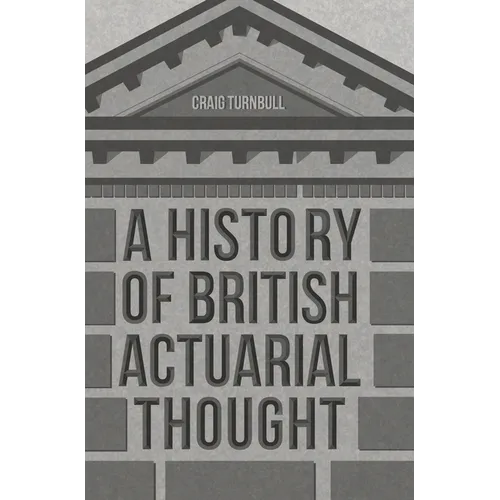 A History of British Actuarial Thought