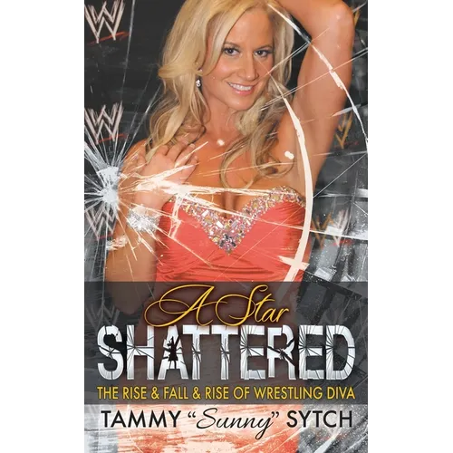 A Star Shattered: The Rise & Fall & Rise of Wrestling Diva