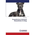 Propofol As A General Anaesthetic In Dog