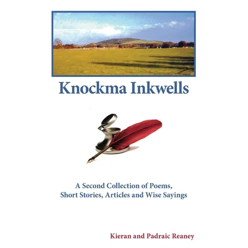 Knockma Inckwell: A Second Collection of Poems, Short Stories, Articles and Wise Sayings