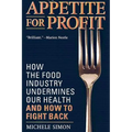 Appetite for Profit: How the Food Industry Undermines Our Health and How to Fight Back
