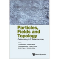 Particles, Fields and Topology: Celebrating A P Balachandran