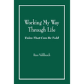 Working My Way Through Life: Tales That Can Be Told