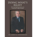 Doing What'S Right: The Leadership Experiences of a Community College President