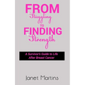 From Struggling to Finding Strength: A Survivor's Guide to Life After Breast Cancer