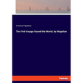 The First Voyage Round the World, by Magellan