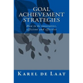 Goal Achievement Strategies: How to innovative, efficient and effective