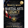 The Commemorative Who's Who in the Martial Arts Legacy Biography Book: The Masters. The Pioneers. The Legends. Their Stories. Their Impact. Their Lega