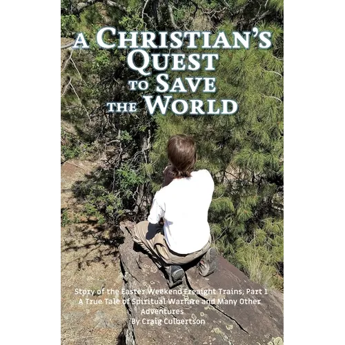 A Christian's Quest to Save the World: Story of the Easter Weekend Freight Trains