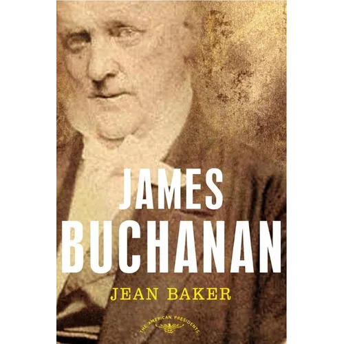 James Buchanan: The American Presidents Series: The 15th President, 1857-1861