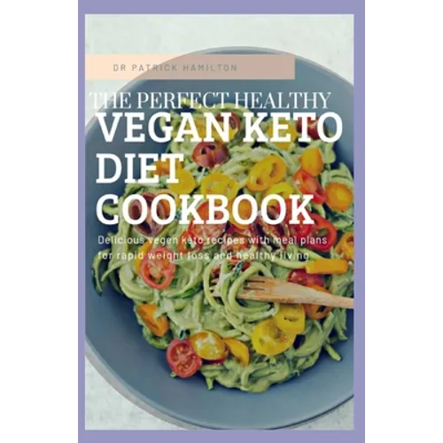The Perfect Healthy Vegan Keto Diet Cookbook