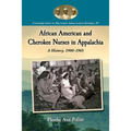 African American and Cherokee Nurses in Appalachia: A History, 1900-1965