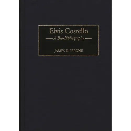 Elvis Costello: A Bio-Bibliography