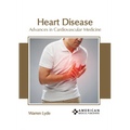 Heart Disease: Advances in Cardiovascular Medicine
