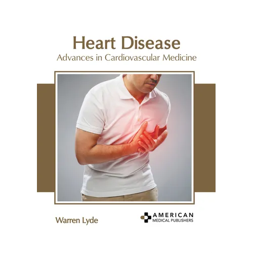 Heart Disease: Advances in Cardiovascular Medicine
