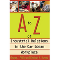 A to Z of Industrial Relations in the Caribbean Workplace