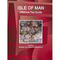 Isle of Man Offshore Tax Guide Volume 1 Strategic Information and Regulations
