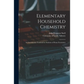 Elementary Household Chemistry: an Introductory Textbook for Students of Home Economics