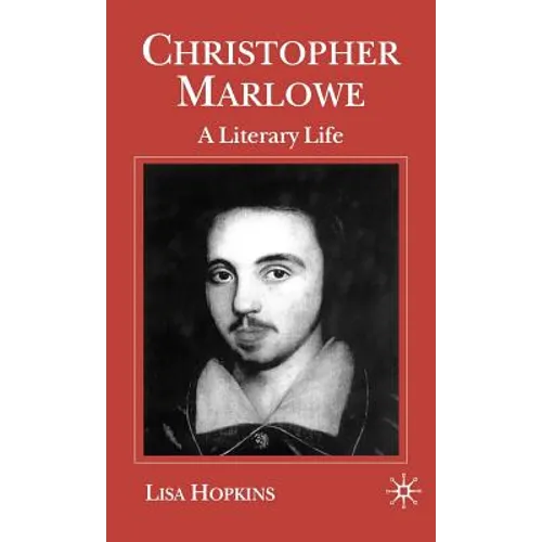 Christopher Marlowe: A Literary Life