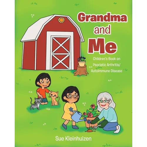 Grandma and Me: Children's Book on Psoriatic Arthritis/Autoimmune Disease
