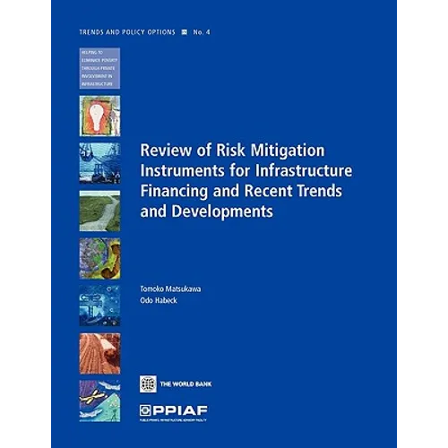 Review of Risk Mitigation Instruments for Infrastructure: Financing and Recent Trends and Development Volume 4