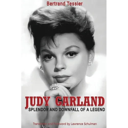 Judy Garland - Splendor and Downfall of a Legend