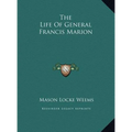 The Life Of General Francis Marion
