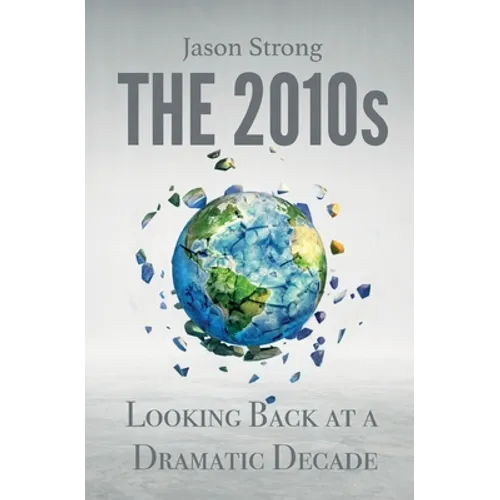 The 2010s: Looking Back At A Dramatic decade