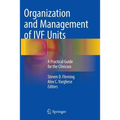 Organization and Management of Ivf Units: A Practical Guide for the Clinician