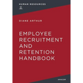 The Employee Recruitment and Retention Handbook