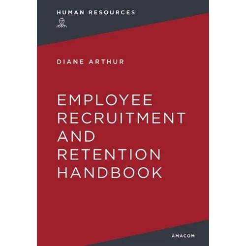 The Employee Recruitment and Retention Handbook