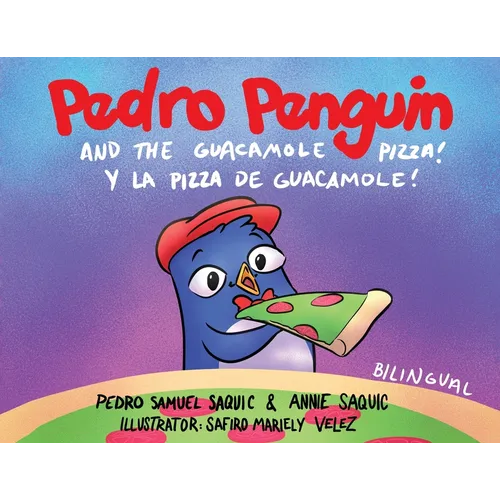 Pedro Penguin and the Guacamole Pizza