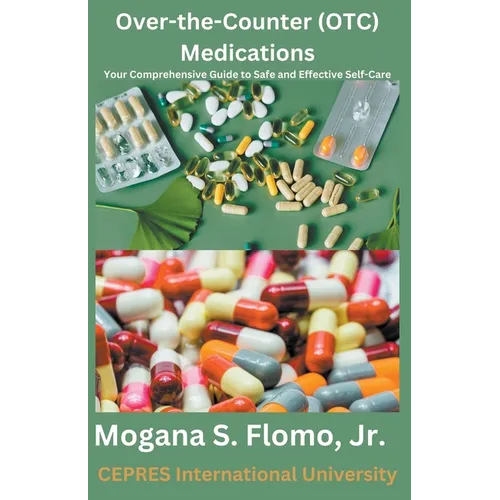 Over-the-Counter (OTC) Medications: Your Comprehensive Guide to Safe and Effective Self-Care
