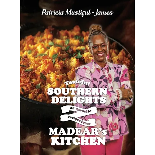 Tasteful Southern Delights of Favorite Recipes from Madear's Kitchen