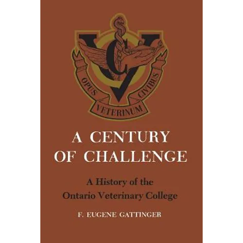 A Century of Challenge: A History of the Ontario Veterinary College