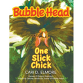 Bubble Head: One Slick Chick