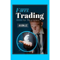 Forex Trading For Beginners: 25 Profit Building Tips that will Improve your Forex Trading