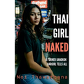 Thai Girl Naked: A Former Bangkok Bargirl Tells All