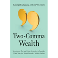 Two-Comma Wealth: Investment, Tax, and Estate Strategies to Consider When Your Net Worth Exceeds a Million Dollars